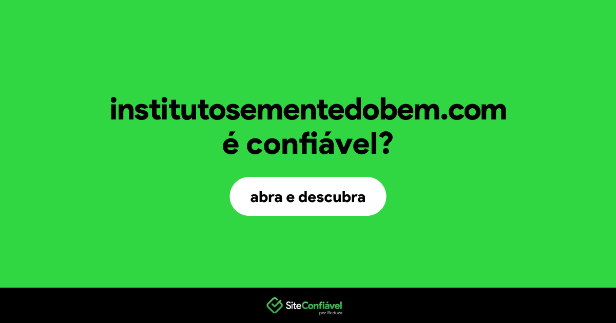 O site institutosementedobem.com é confiável?