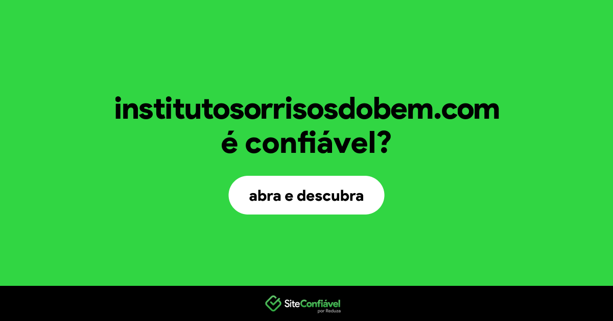 O site institutosorrisosdobem.com é confiável?