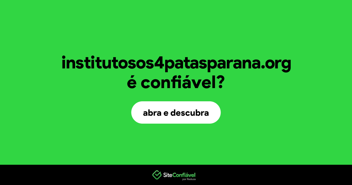 O site institutosos4patasparana.org é confiável?