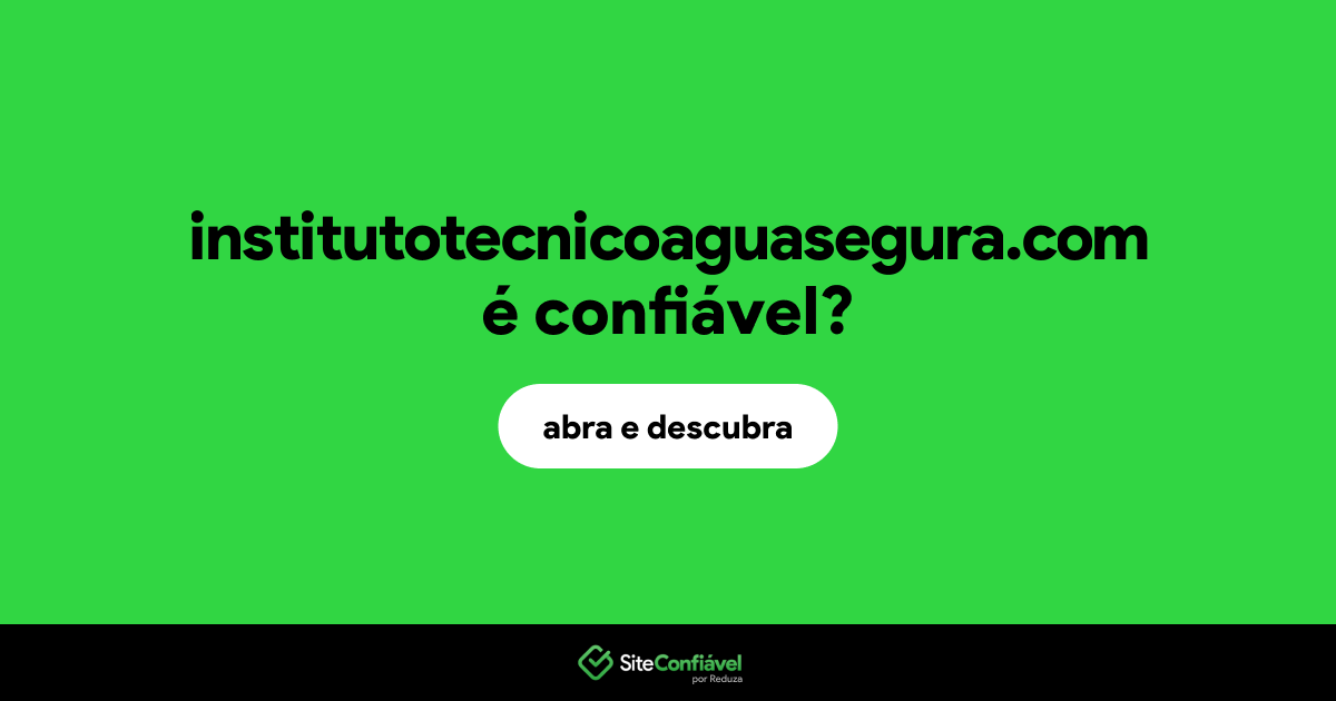 O site institutotecnicoaguasegura.com é confiável?