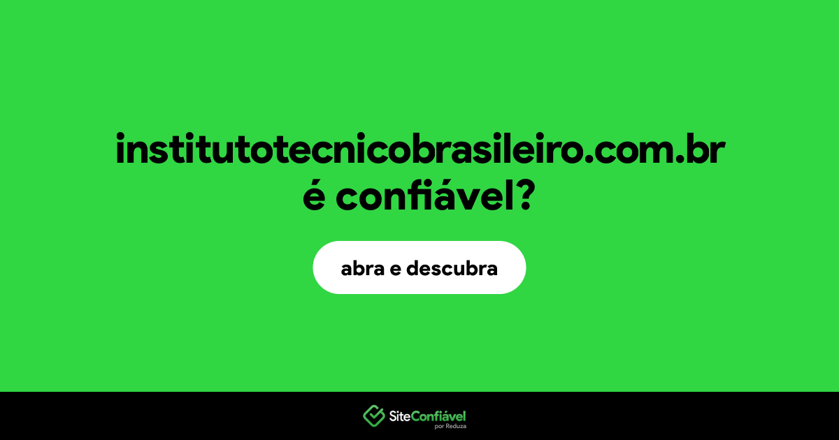 O site institutotecnicobrasileiro.com.br é confiável?