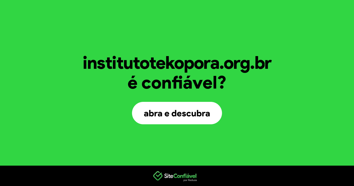 O site institutotekopora.org.br é confiável?