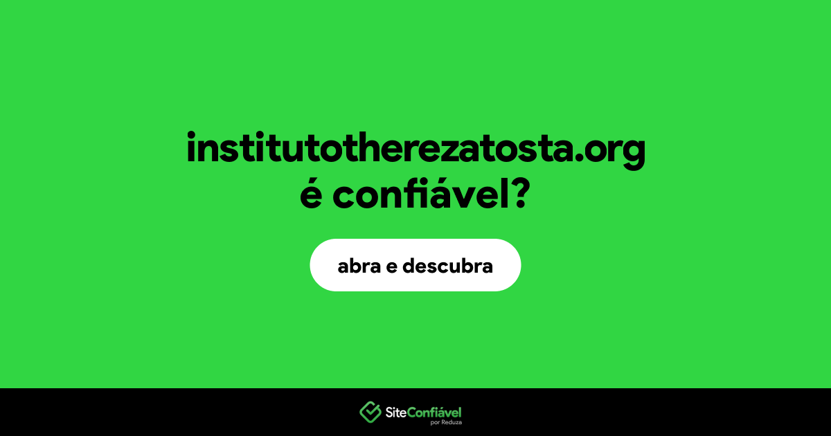 O site institutotherezatosta.org é confiável?