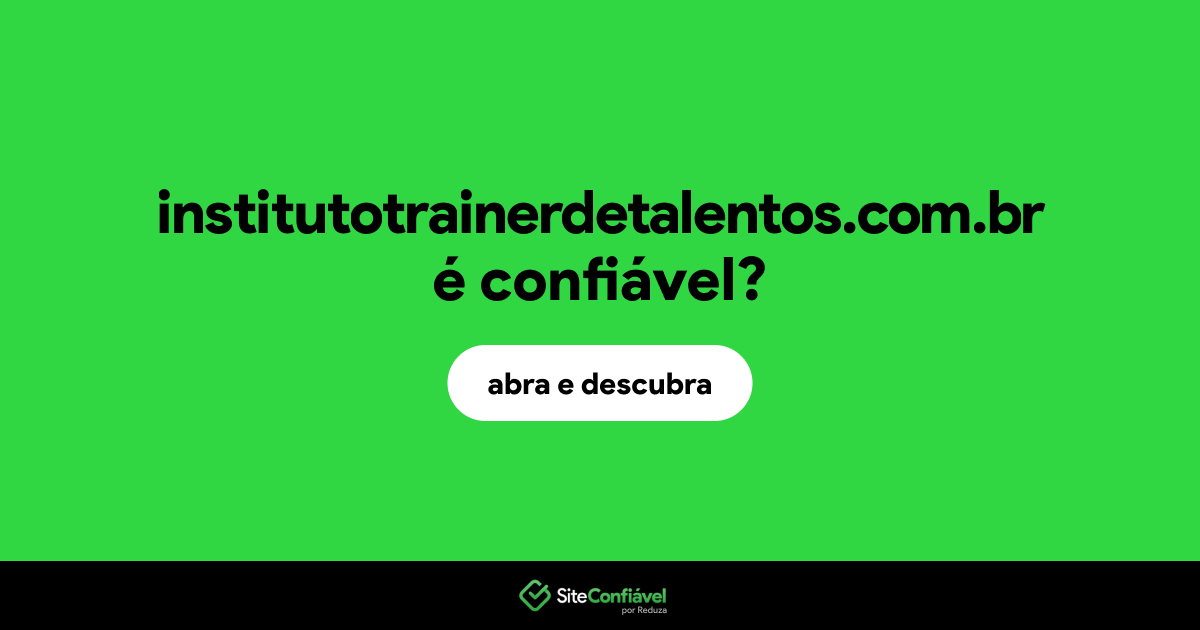 O site institutotrainerdetalentos.com.br é confiável?
