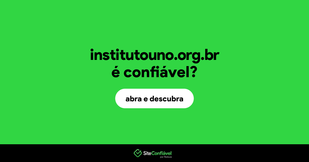 O site institutouno.org.br é confiável?