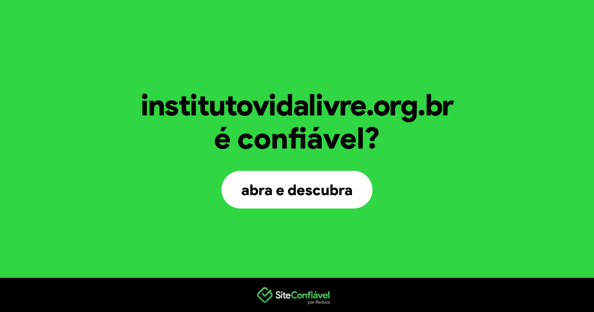 O site institutovidalivre.org.br é confiável?