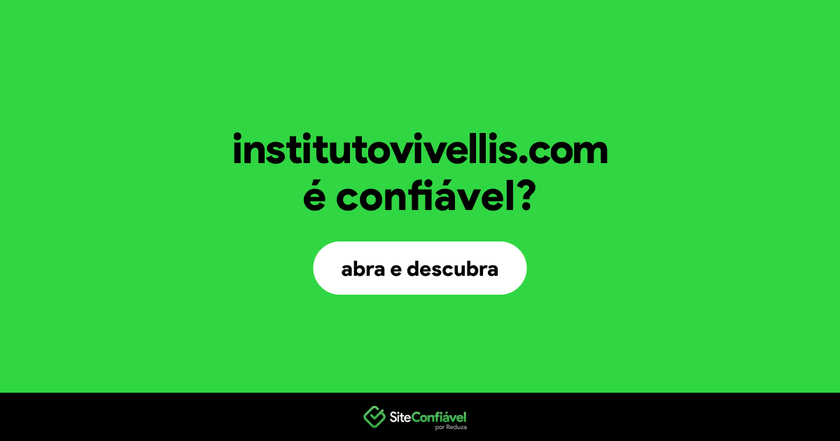O site institutovivellis.com é confiável?