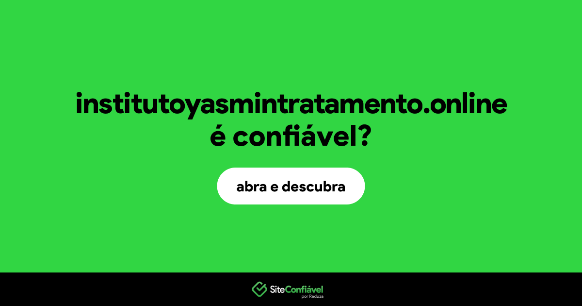 O site institutoyasmintratamento.online é confiável?