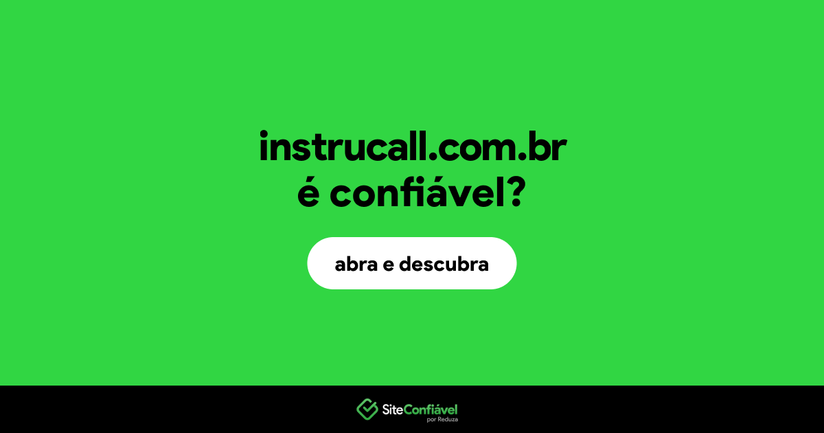 O site instrucall.com.br é confiável?