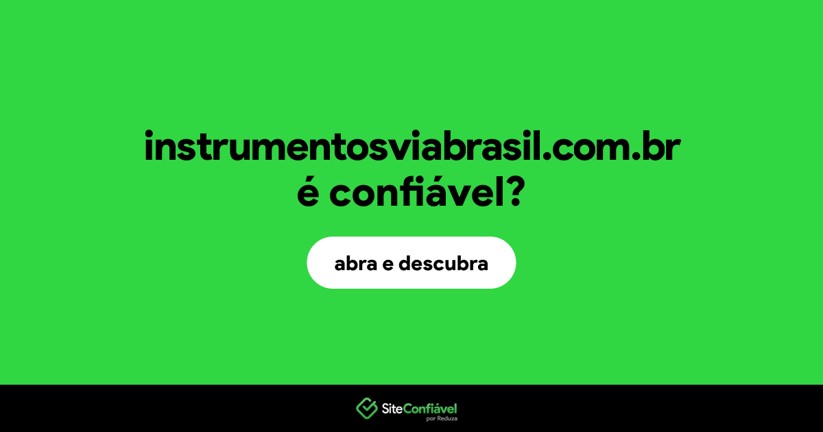 O site instrumentosviabrasil.com.br é confiável?