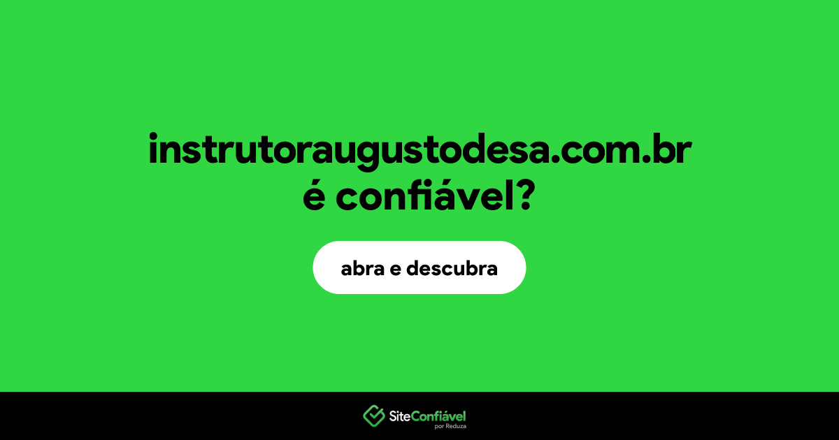 O site instrutoraugustodesa.com.br é confiável?