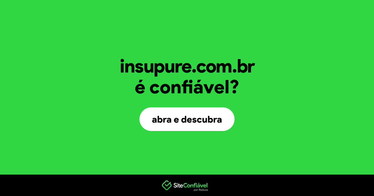 O site insupure.com.br é confiável?
