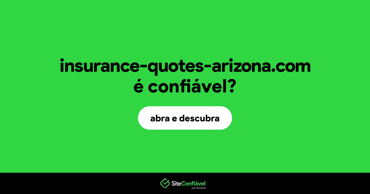 O site insurance-quotes-arizona.com é confiável?