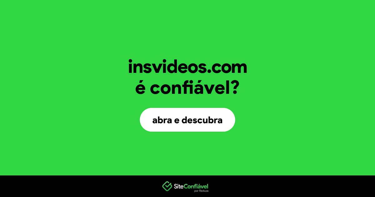 O site insvideos.com é confiável?