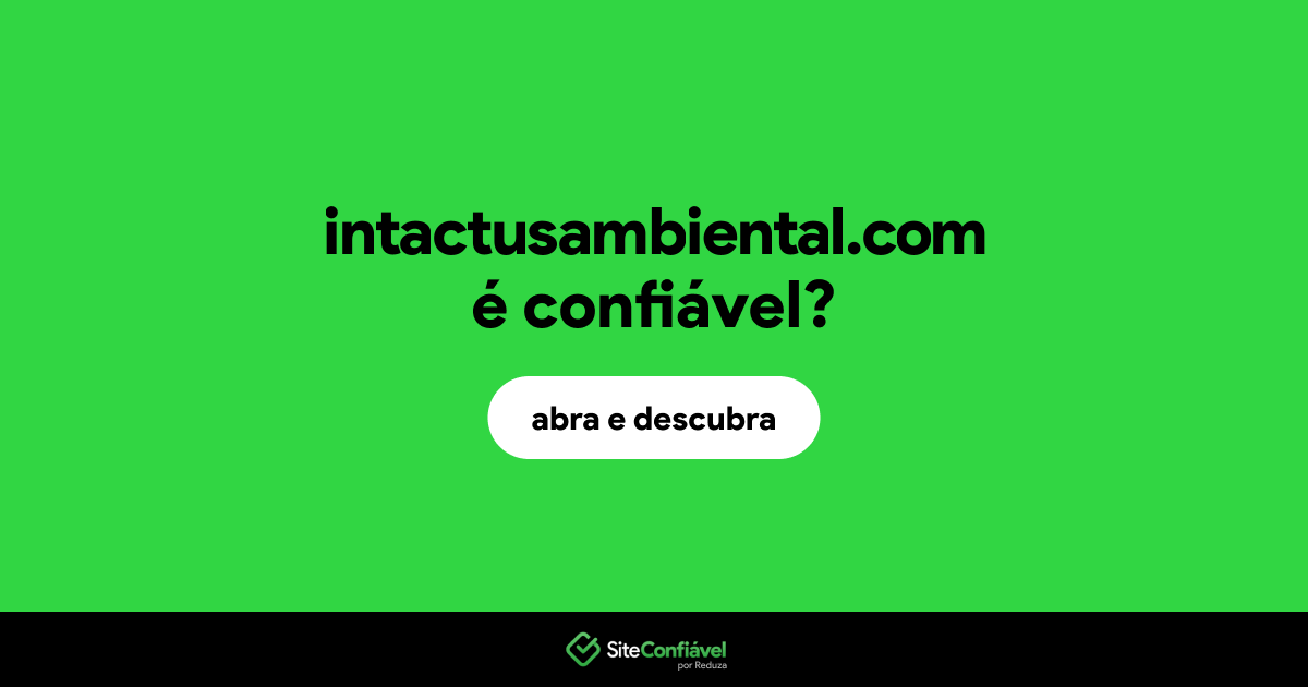 O site intactusambiental.com é confiável?