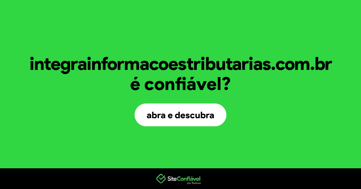 O site integrainformacoestributarias.com.br é confiável?