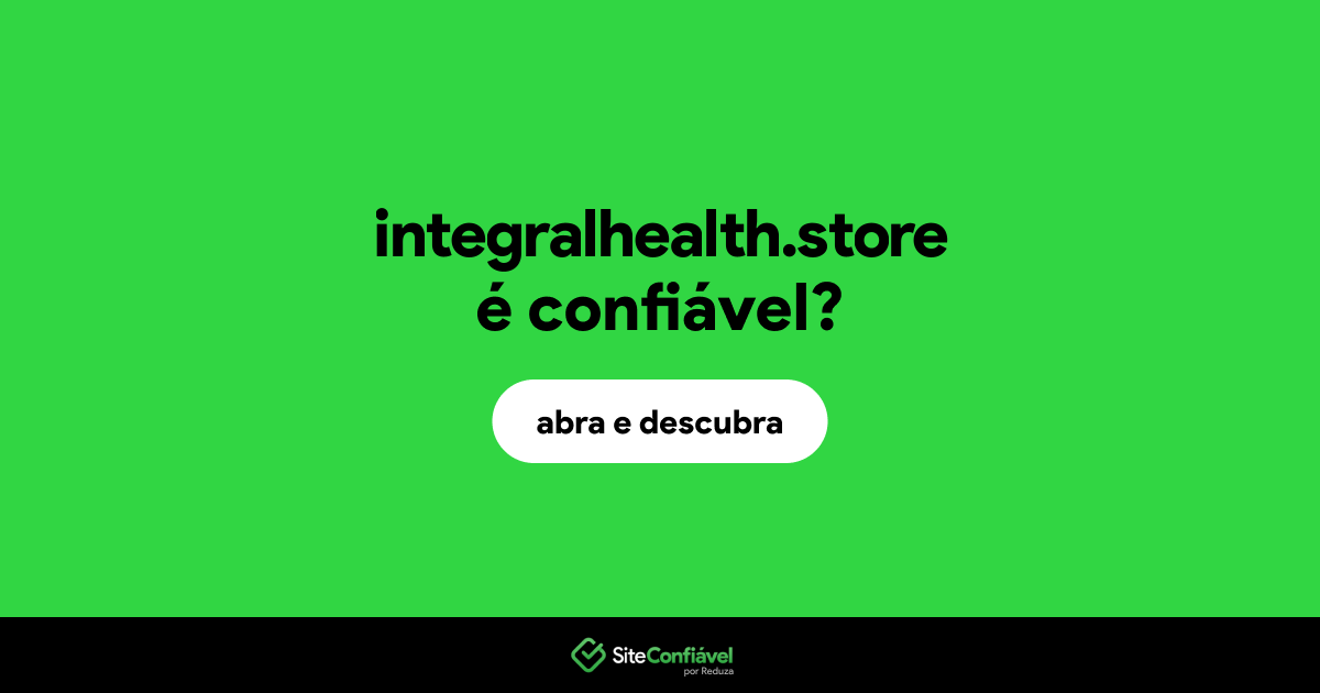 O site integralhealth.store é confiável?