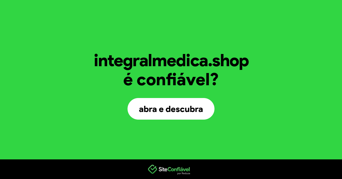 O site integralmedica.shop é confiável?