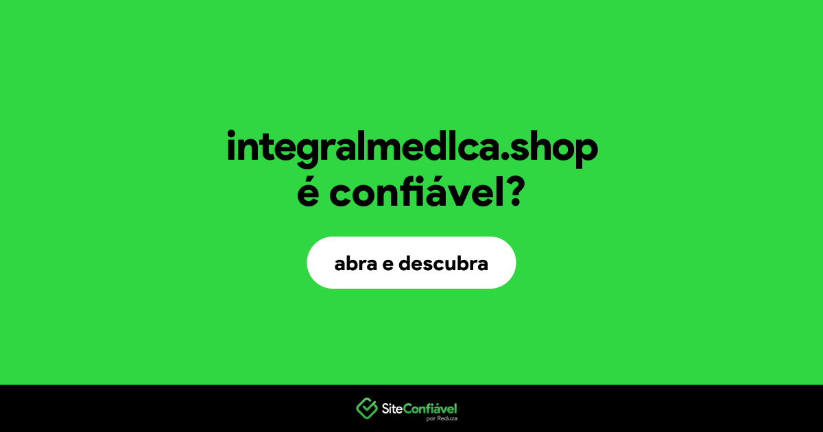 O site integralmedlca.shop é confiável?