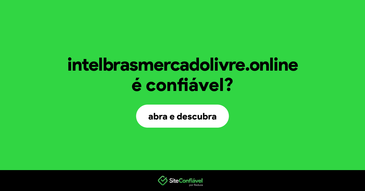 O site intelbrasmercadolivre.online é confiável?