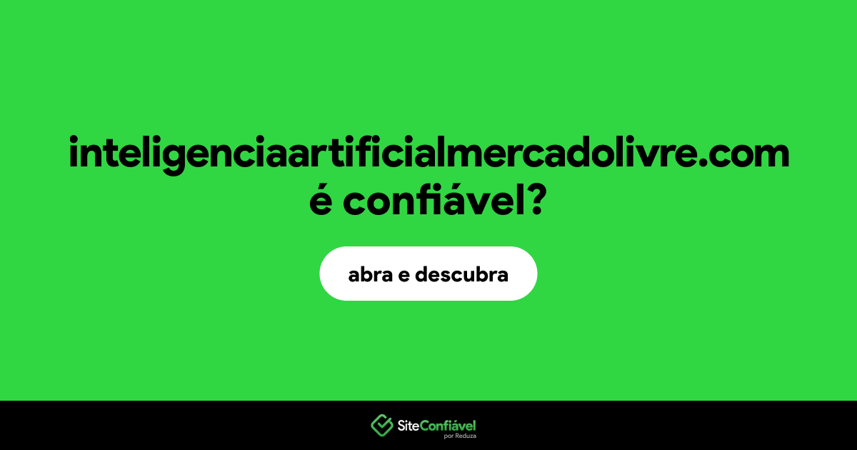 O site inteligenciaartificialmercadolivre.com é confiável?