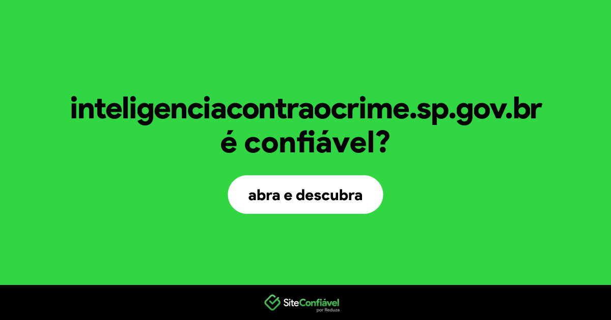 O site inteligenciacontraocrime.sp.gov.br é confiável?