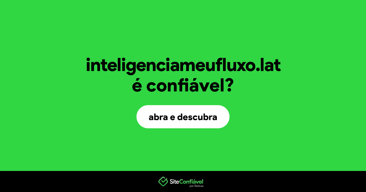 O site inteligenciameufluxo.lat é confiável?
