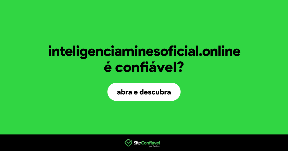O site inteligenciaminesoficial.online é confiável?