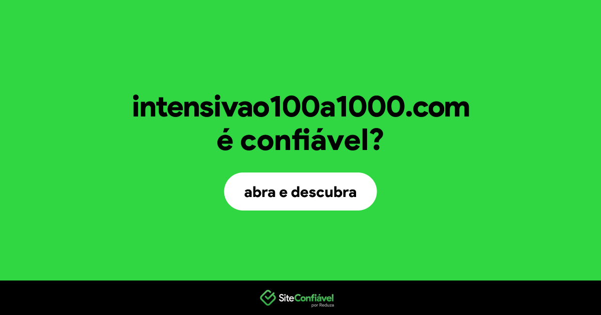 O site intensivao100a1000.com é confiável?
