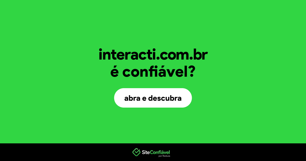 O site interacti.com.br é confiável?