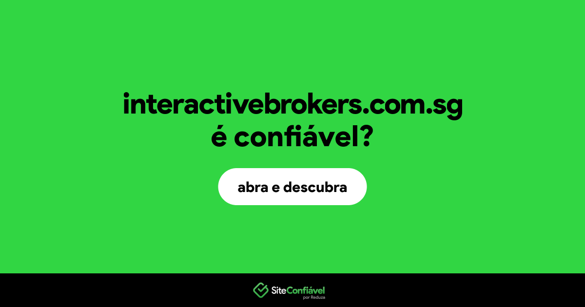 O site interactivebrokers.com.sg é confiável?