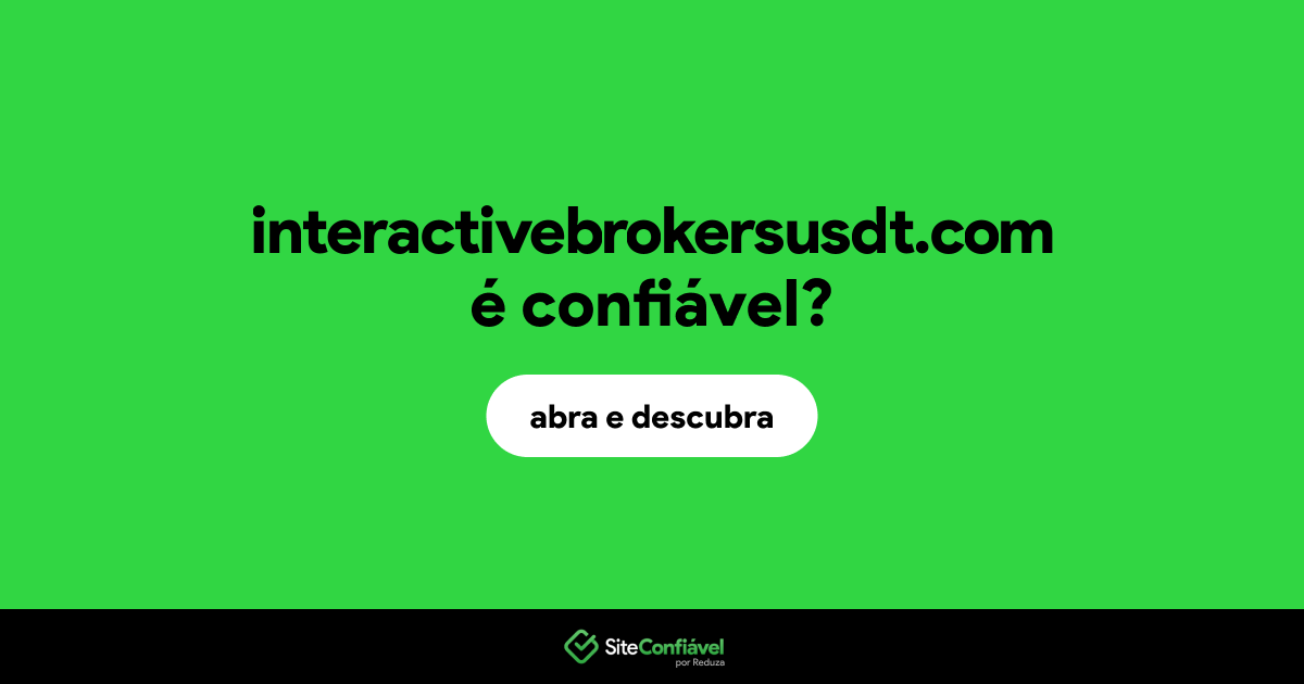 O site interactivebrokersusdt.com é confiável?