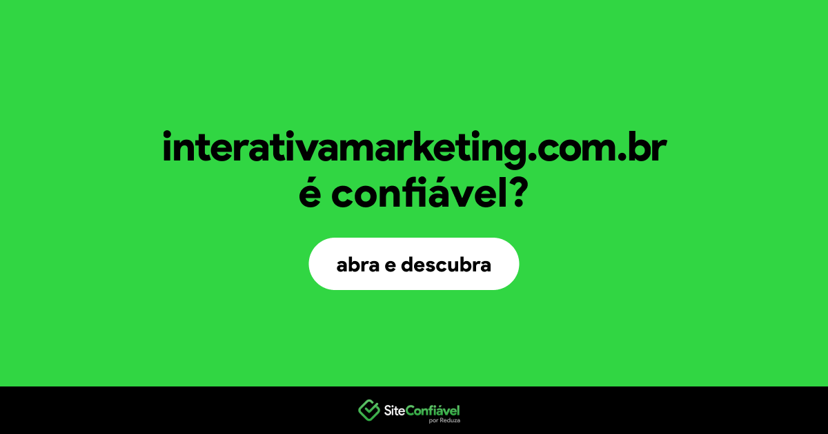 O site interativamarketing.com.br é confiável?