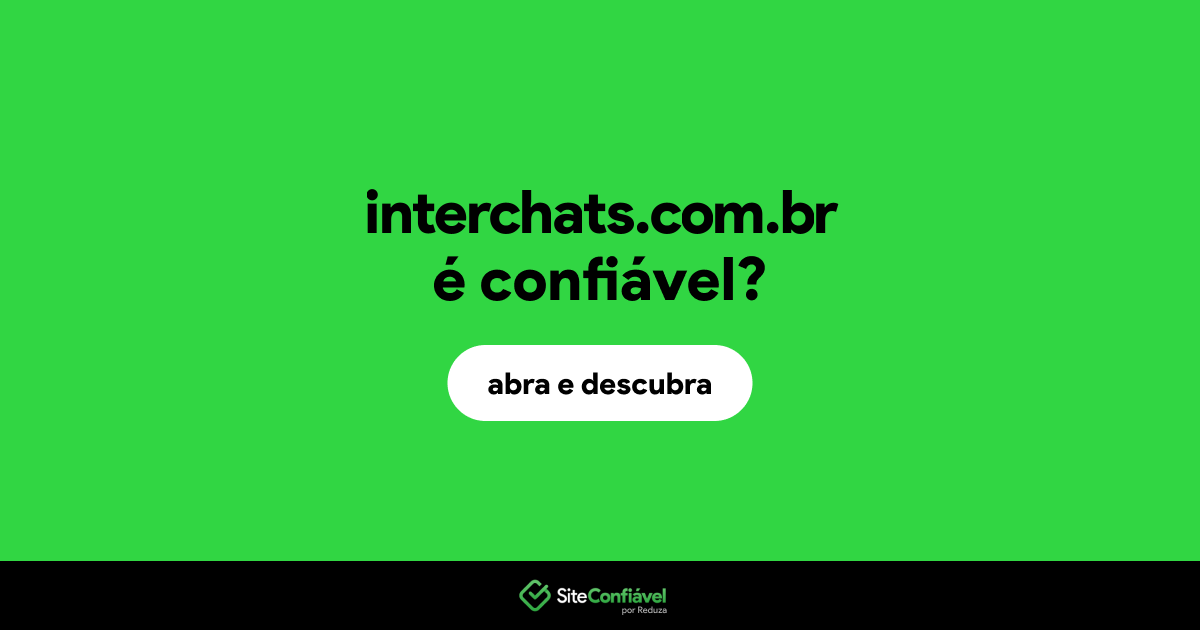 O site interchats.com.br é confiável?