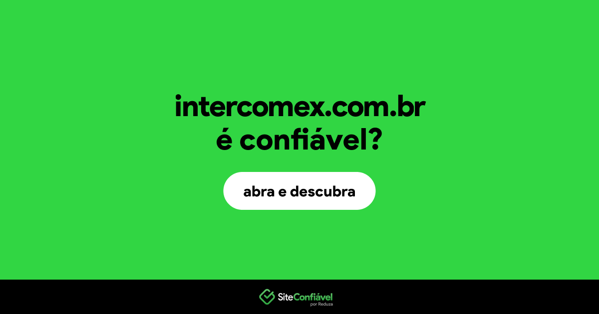 O site intercomex.com.br é confiável?