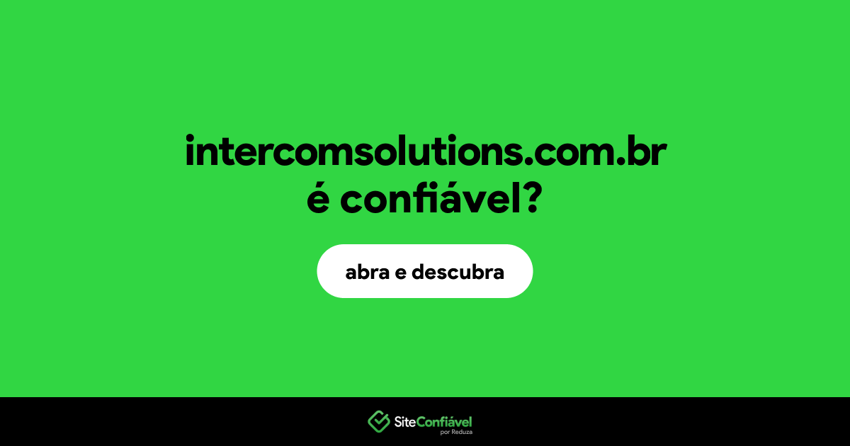 O site intercomsolutions.com.br é confiável?