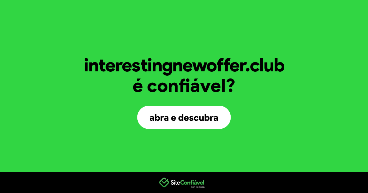 O site interestingnewoffer.club é confiável?