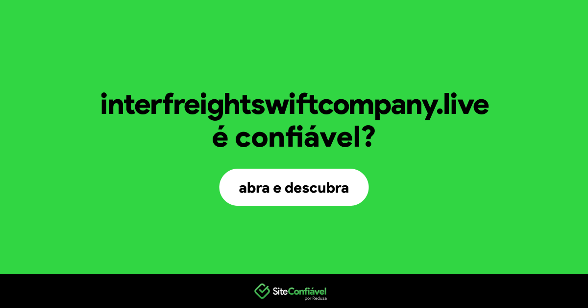 O site interfreightswiftcompany.live é confiável?