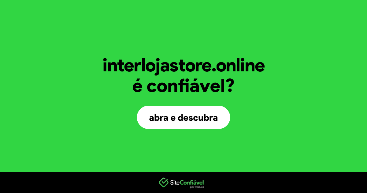 O site interlojastore.online é confiável?