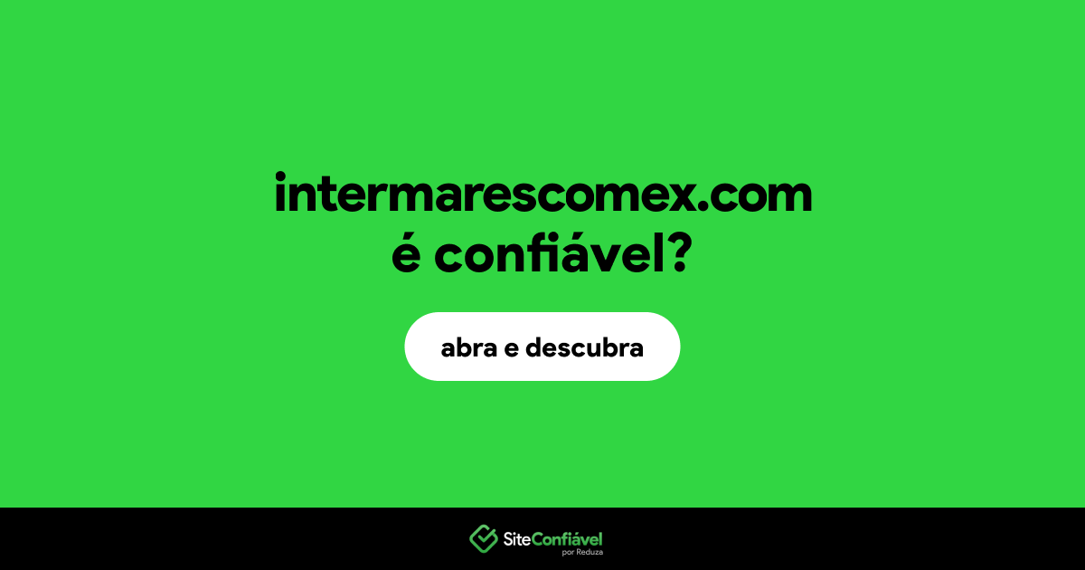 O site intermarescomex.com é confiável?