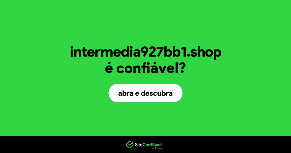 O site intermedia927bb1.shop é confiável?