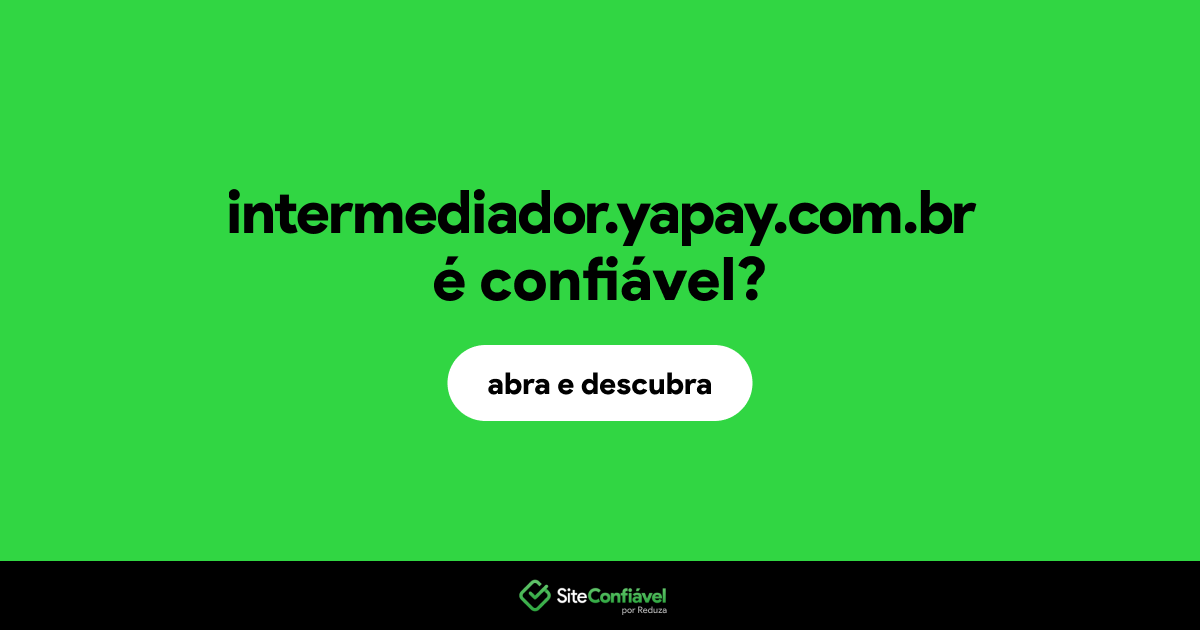 O site intermediador.yapay.com.br é confiável?