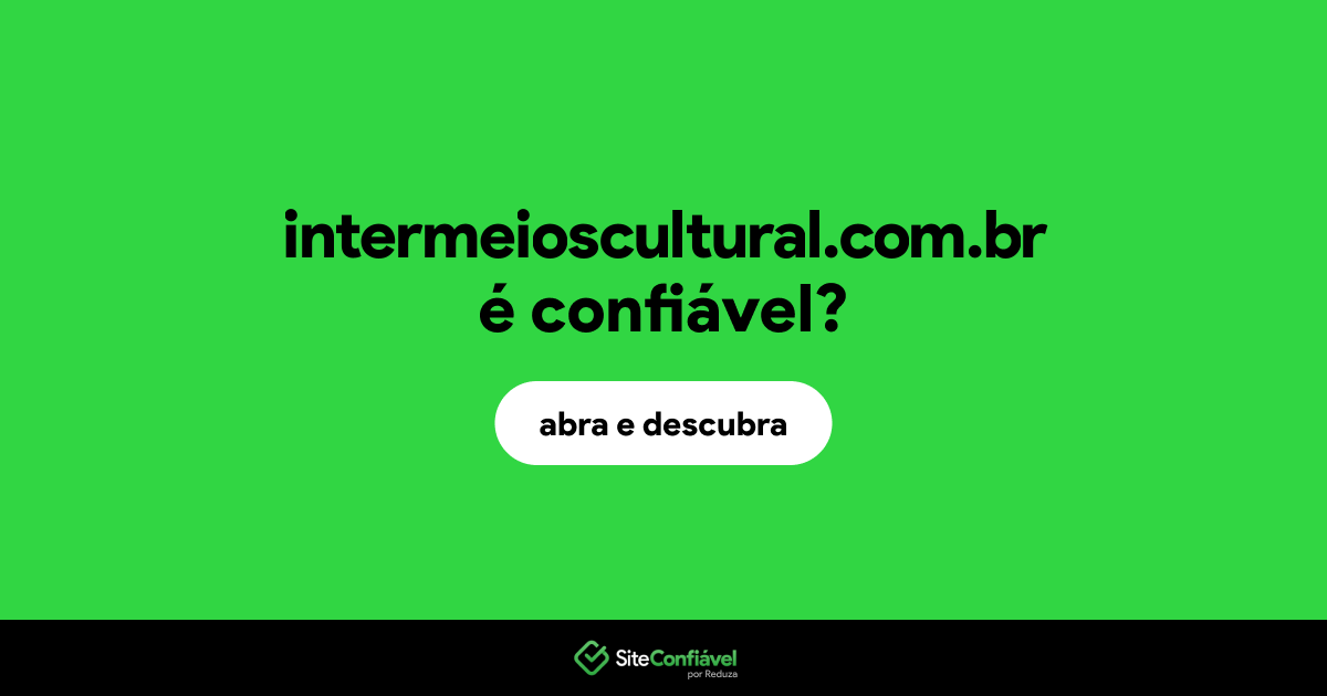O site intermeioscultural.com.br é confiável?