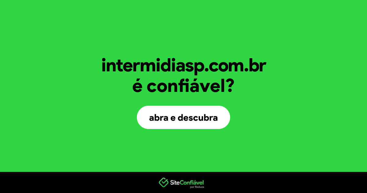 O site intermidiasp.com.br é confiável?