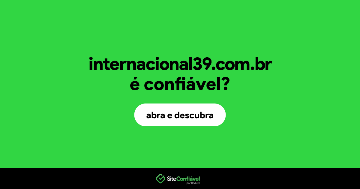 O site internacional39.com.br é confiável?