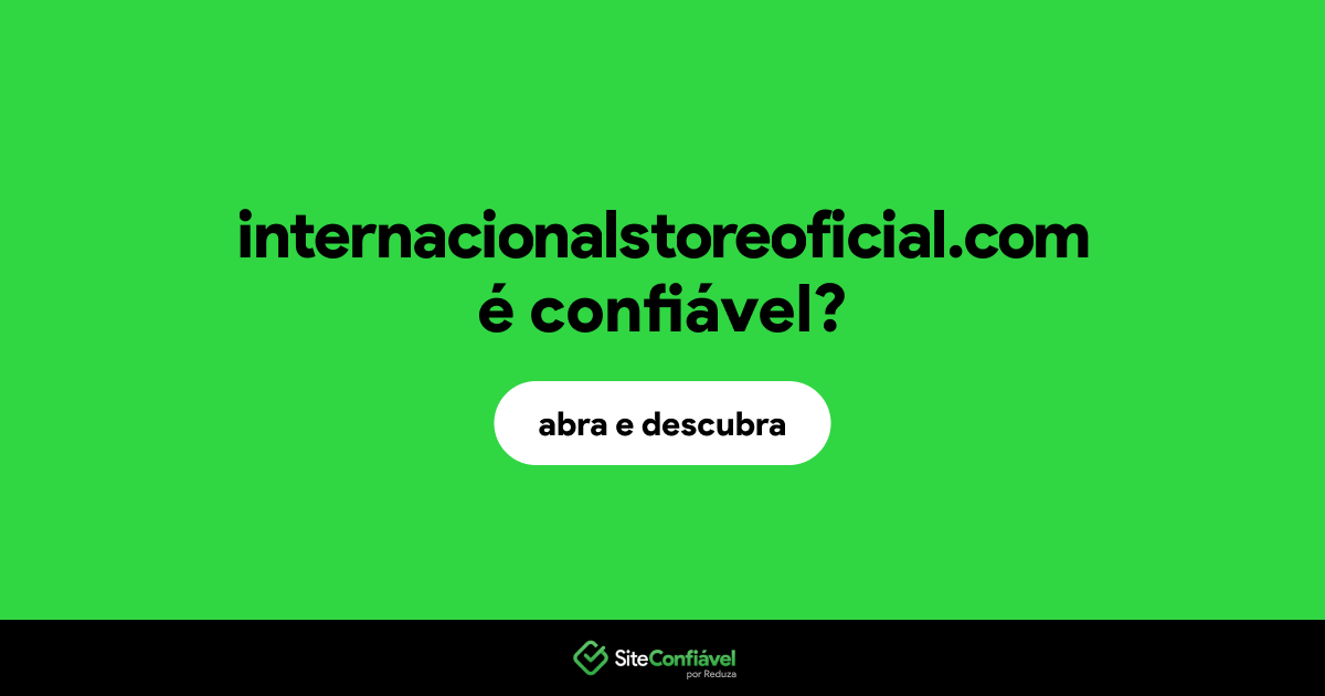 O site internacionalstoreoficial.com é confiável?