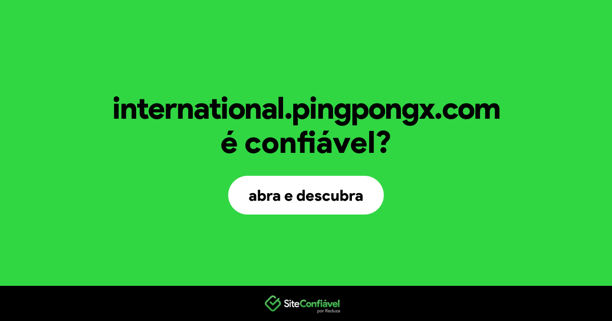 O site international.pingpongx.com é confiável?