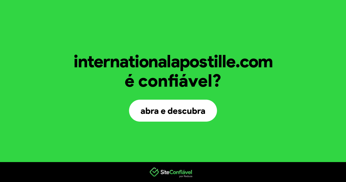 O site internationalapostille.com é confiável?