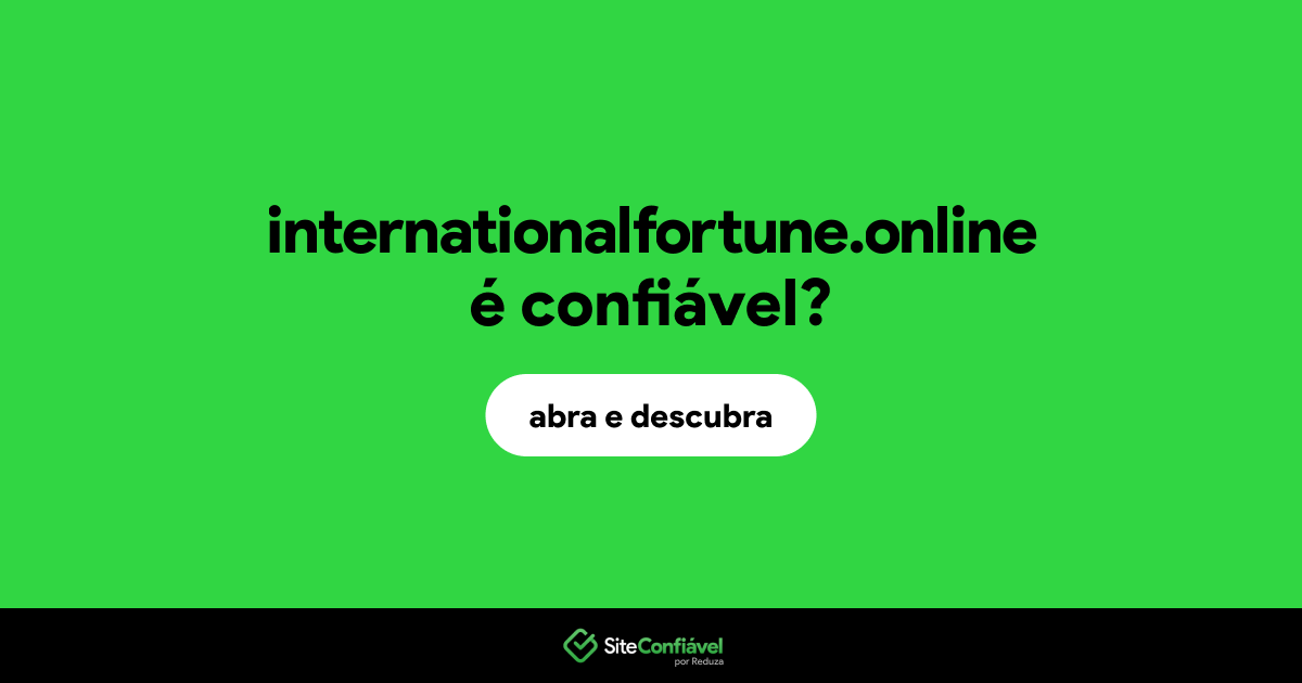 O site internationalfortune.online é confiável?