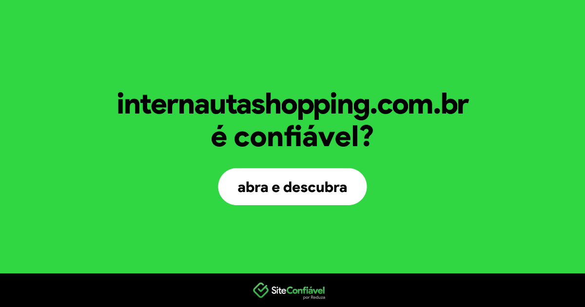 O site internautashopping.com.br é confiável?